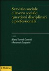 Servizio sociale e lavoro sociale : questioni disciplinari e professionali /