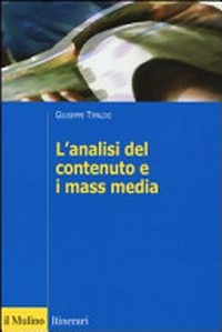 L'analisi del contenuto e i mass media : oggetti, metodi e strumenti /