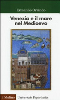 Venezia e il mare nel Medioevo /