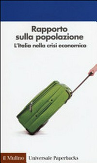Rapporto sulla popolazione : l'Italia nella crisi economica /
