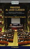 Processo al liceo classico : resoconto di un'azione teatrale Torino, Teatro Carignano 14 novembre 2014 /