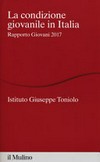La condizione giovanile in Italia : Rapporto Giovani 2017 /