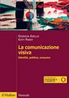 La comunicazione visiva : identità, politica, consumo /
