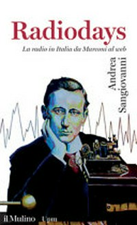 Radiodays : la radio in Italia da Marconi al web /