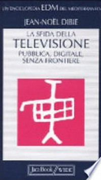 La sfida della televisione : pubblica, digitale, senza frontiere: prospettive mediterranee /