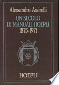 Un secolo di manuali Hoepli : 1875-1971 /