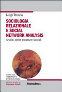 Sociologia relazionale e social network analysis : analisi delle strutture sociali /