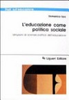 L'educazione come politica sociale : istituzioni di scienza politica dell'educazione /