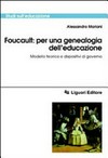 Foucault : per una genealogia dell'educazione : modello teorico e dispositivi di governo /