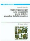 Problemi pedagogici nelle teorizzazioni e nelle pratiche educative dell'età romantica /