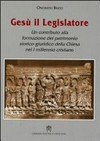 Gesù il legislatore : un contributo alla formazione del patrimonio storico-giuridico della Chiesa nel I millennio cristiano /