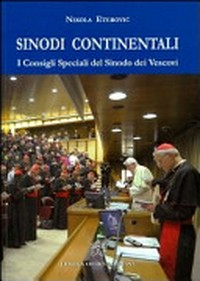 Sinodi continentali : i consigli speciali del Sinodo dei vescoi : incontri con Giovanni Paolo II e Benedetto XVI /