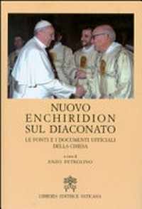 Nuovo Enchiridion sul diaconato : le fonti e i documenti ufficiali della Chiesa /