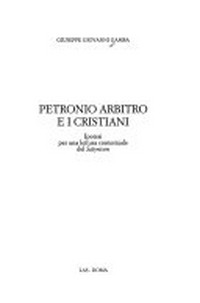 Petronio Arbitro e i cristiani : ipotesi per una lettura contestuale del Satyricon /
