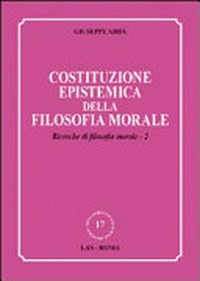 Costituzione epistemica della filosofia morale : ricerche di filosofia morale - 2 /