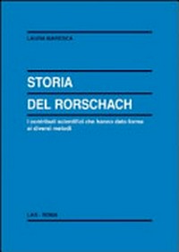 Storia del Rorschach : i contributi scientifici che hanno dato forma ai diversi metodi /
