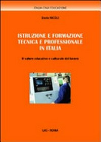 Istruzione e formazione tecnica e professionale in Italia : il valore educativo e culturale del lavoro /