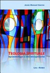 Teologia spirituale : epistemologia e interdisciplinarità /