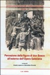 Percezione della figura di Don Bosco all'esterno dell'Opera Salesiana : atti del 6° Convegno internazionale di storia dell'Opera salesiana Torino, 28 ottobre - 1° novembre 2015 /