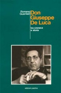 Don Giuseppe De Luca tra cronaca e storia /