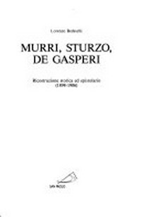 Murri, Sturzo, De Gasperi : ricostruzione storica ed epistolario (1898-1906) /
