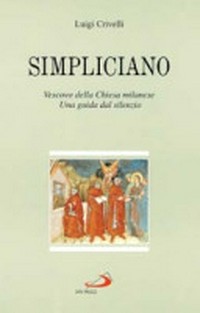 Simpliciano : vescovo della chiesa milanese : una guida dal silenzio /