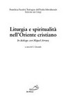Liturgia e spiritualità nell'Oriente cristiano : in dialogo con Miguel Arranz /