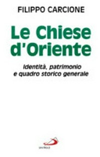 Le Chiese d'Oriente : identità, patrimonio e quadro storico generale 1997 /