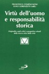 Virtù dell'uomo e responsabilità storica : originalità, nodi critici e prospettive attuali della ricerca etica della virtù /
