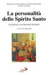 La personalità dello Spirito Santo : in dialogo con Bernard Sesboüé /