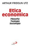 Etica economica : filosofia, teologia, sociologia /