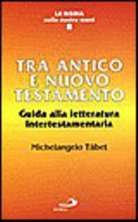 Tra Antico e Nuovo Testamento : guida alla letteratura intertestamentaria /