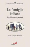 La famiglia italiana : vecchi e nuovi percorsi /