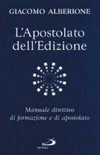 L'apostolato dell'edizione : manuale direttivo di formazione e di apostolato /
