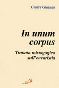 In unum corpus : trattato mistagogico sull'eucaristia /