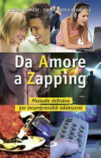 Da Amore a Zapping : manuale definitivo per incomprensibili adolescenti /
