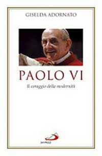 Paolo VI : il coraggio della modernità /