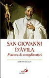 San Giovanni d'Ávila, maestro di evangelizzatori : scritti scelti /