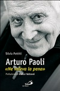 Arturo Paoli : ne valeva la pena /