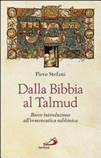 Dalla Bibbia al Talmud : breve introduzione all'ermeneutica rabbinica /
