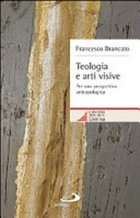 Teologia e arti visive : per una prospettiva antropologica /