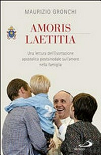 Amoris laetitia : una lettura dell'Esortazione apostolica postsinodale sull'amore nella famiglia /