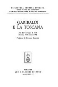 Garibaldi e la Toscana : atti del convegno di studi (Grosseto, 24-26 settembre 1982) /
