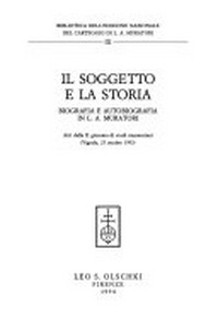 Il soggetto e la storia : biografia e autobiografia in L.A. Muratori : atti della II Giornata di studi muratoriani (Vignola, 23 ottobre 1993)