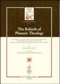 The rebirth of Platonic theology : proceedings of a Conference held at The Harvard University Center for Italian Renaissance Studies (Villa I Tatti) and the Istituto nazionale di studi sul Rinascimento (Florence, 26-27 April 2007) : for Michael J. B. Allen /