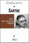 Sartre : Dio: una passione inutile /