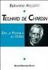 Teilhard de Chardin : dalla materia al verbo /