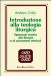 Introduzione alla teologia liturgica : approccio teorico alla liturgia e ai sacramenti cristiani /