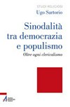 Sinodalità tra democrazia e populismo : oltre ogni clericalismo /