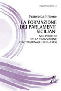 La formazione dei Parlamenti siciliani nel periodo della transizione costituzionale (1810-1815).